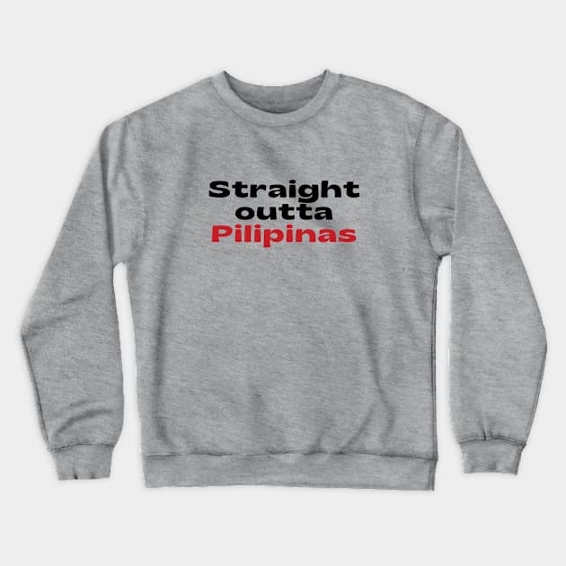 pinoy pride statement - Straight outta Pilipinas Crewneck Sweatshirt by CatheBelan